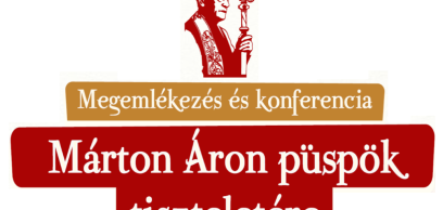 Megemlékezés és konferencia Márton Áron püspök tiszteletére
